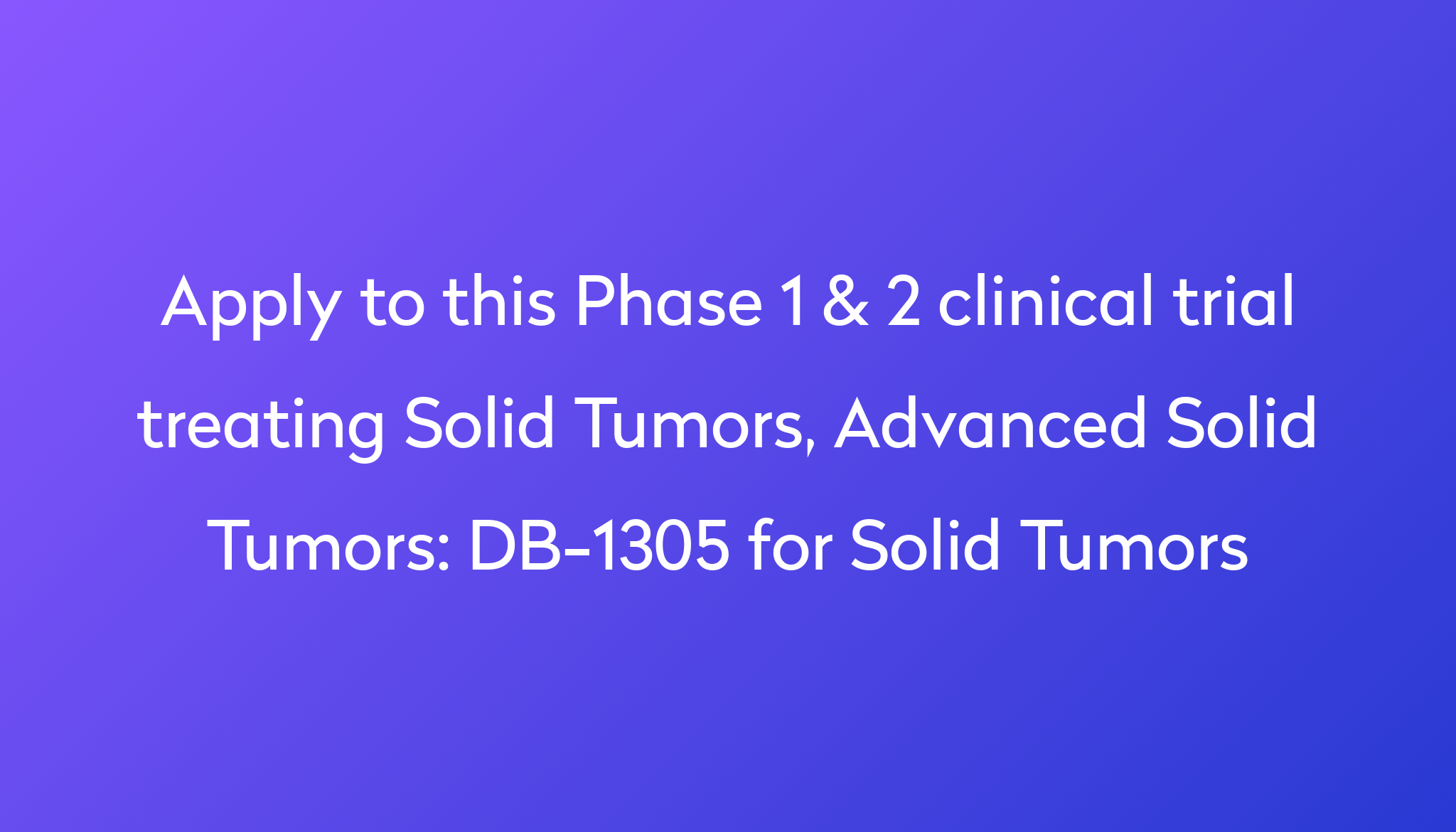 DB1305 for Solid Tumors Clinical Trial 2024 Power